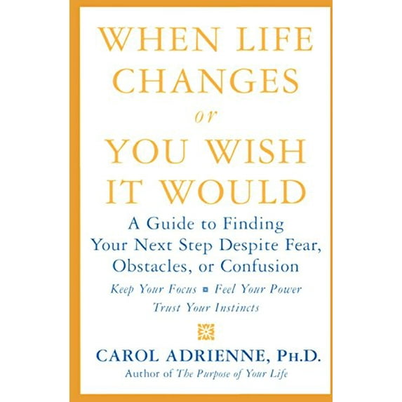 Pre-Owned When Life Changes or You Wish It Would: A Guide to Finding Your Next Step Despite Fear, Obstacles, or Confusion (Paperback) 0060934565 9780060934569