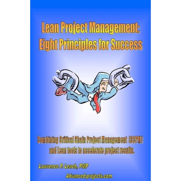 Lean Project Management: Eight Principles For Success Paperback 1419644068 9781419644061 Lawrence P. Leach