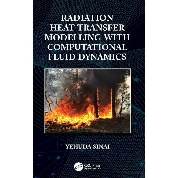 Radiation Heat Transfer Modelling with Computational Fluid Dynamics, (Hardcover)