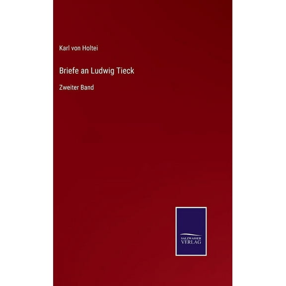 Briefe an Ludwig Tieck: Zweiter Band German Edition Hardcover 3752596414 9783752596410 Karl Von Holtei