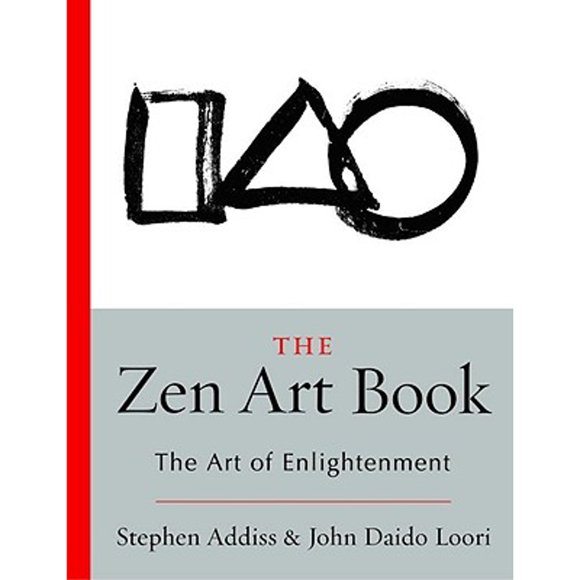 Pre-Owned The Zen Art Book: The Art of Enlightenment (Paperback 9781590307472) by John Daido Loori, Stephen Addiss