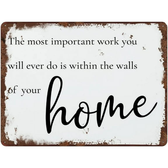 The Most Important Work You Will Ever Do Will Be Within The Walls of Your Home Farmhouse Quote Vintage Art Sign Entryway Decor Gallery Wall Signs 12x16 in