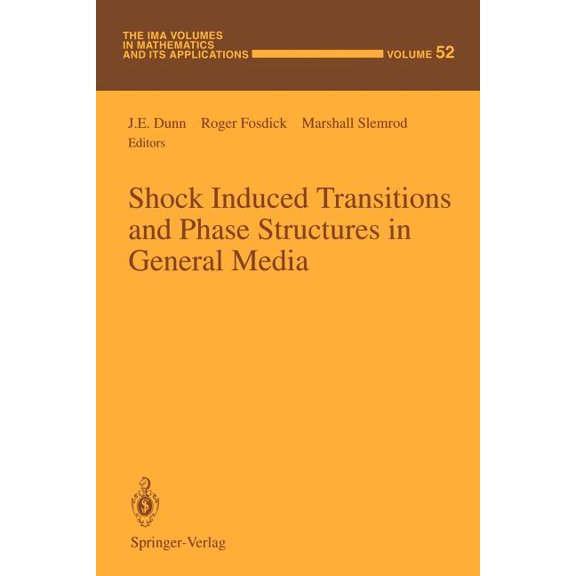 IMA Volumes in Mathematics and Its Appli Shock Induced Transitions and Phase Structures in General Media, Book 52, (Paperback)