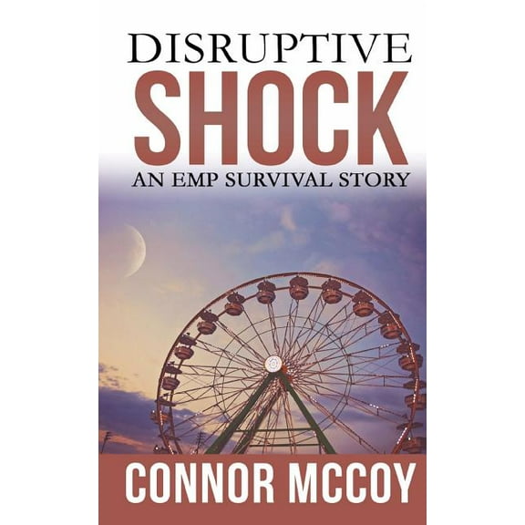 Disruptive Shock: An EMP Survival story (Paperback) by Connor McCoy
