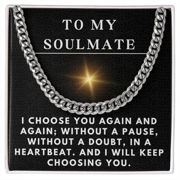 To My Soulmate Necklace for Him Christmas Gifts for Him Boyfriend Necklace I Will Keep Choosing You Men's Cuban Link Chain