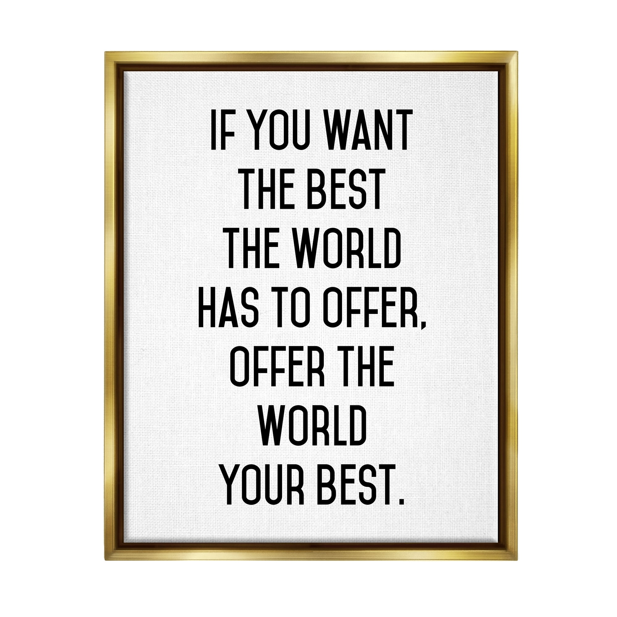 Stupell Industries Offer World Your Best Inspirational Typography Phrase Graphic Art Metallic Gold Floating Framed Canvas Print Wall Art, Design by Lettered and Lined