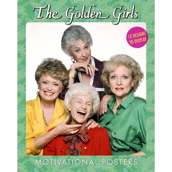Pre-Owned The Golden Girls Motivational Posters: 12 Designs to Display (Paperback) 0762473363 9780762473366