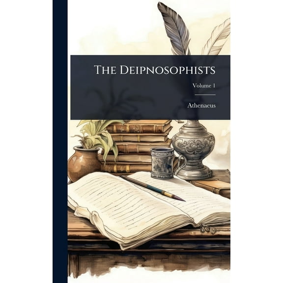 The Deipnosophists, (Hardcover)