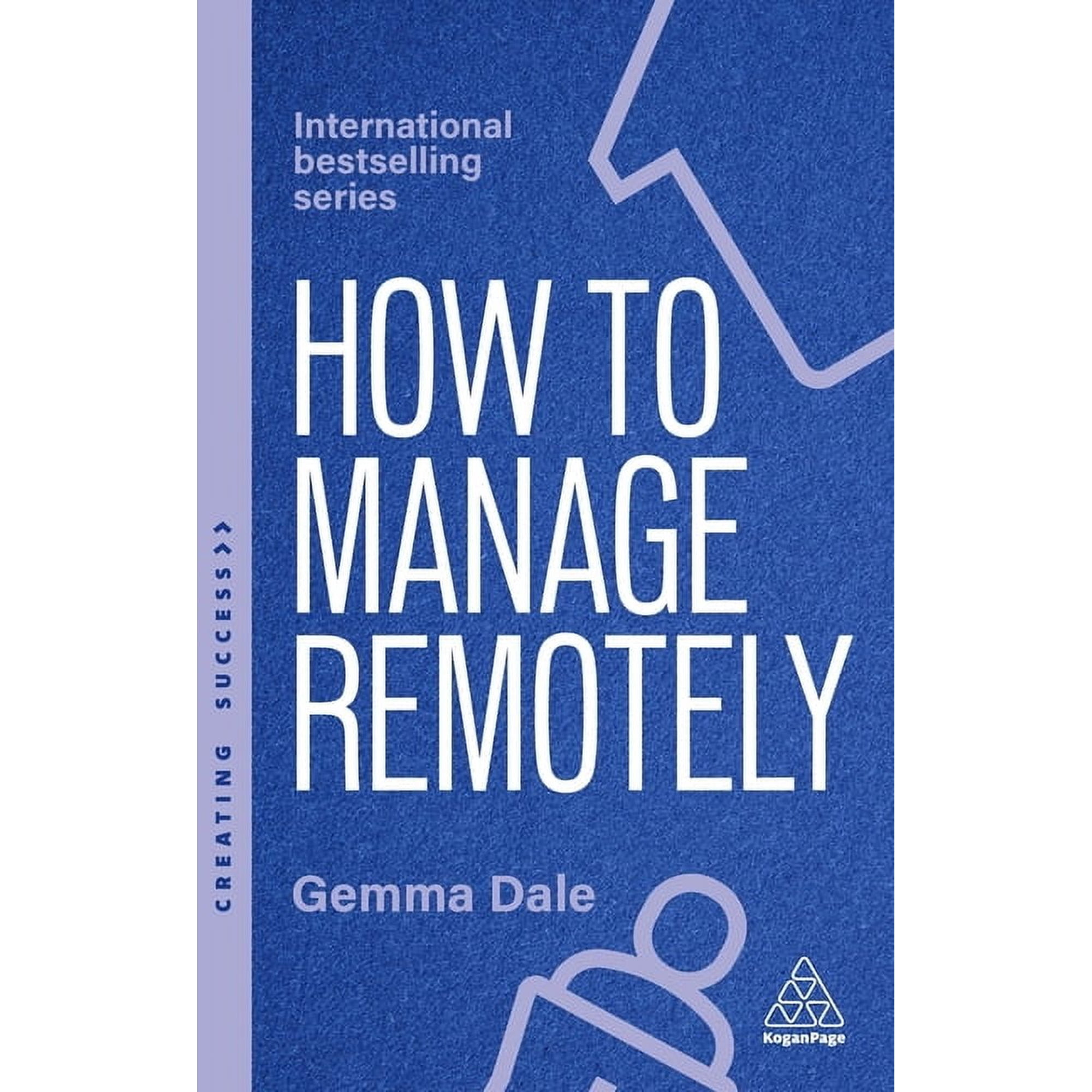 Creating Success How to Manage Remotely: Work Effectively No Matter Where You Are Book 175 (Hardcover)