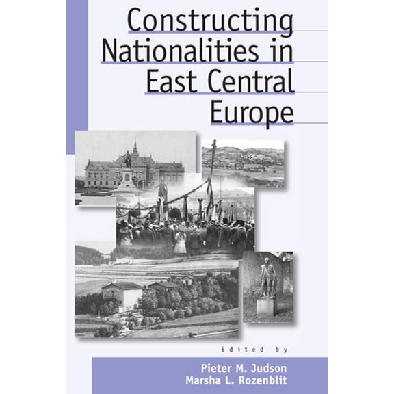 Austrian and Habsburg Studies Constructing Nationalities in East Central Europe, Book 6, (Hardcover)