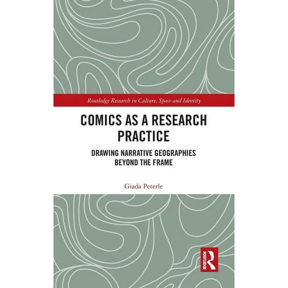 Routledge Research in Culture, Space and Comics as a Research Practice: Drawing Narrative Geographies Beyond the Frame, (Hardcover)