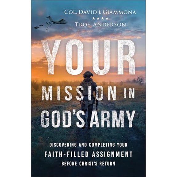 Pre-Owned Your Mission in God's Army: Discovering and Completing Your Faith-Filled Assignment Before Christ's Return (Paperback) 0800763726 9780800763725