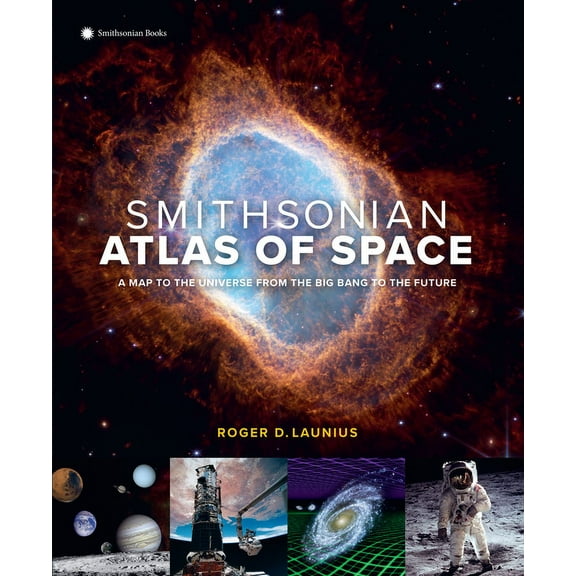 Smithsonian Atlas of Space: A Map to the Universe from the Big Bang to the Future, (Hardcover)