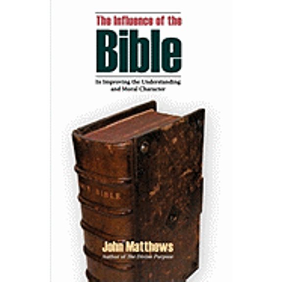 The Influence of the Bible in Improving the Understanding and Moral Character (Paperback)