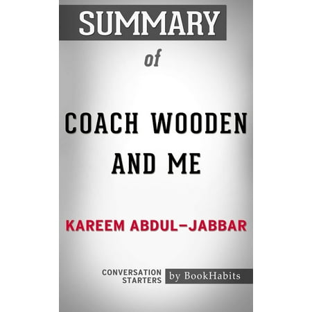 Summary of Coach Wooden and Me by Kareem Abdul-Jabbar: Conversation Starters for Fans - (Kareem Abdul Jabbar Best Game)