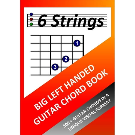 Big Left Handed Guitar Chord Book: 500+ Guitar Chords in a Unique Visual Format - (Best Guitar For Big Hands)