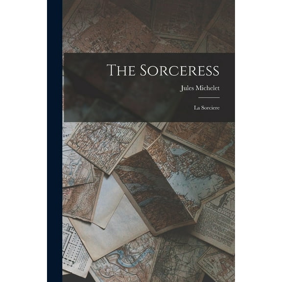 The Sorceress: La Sorciere, (Paperback)