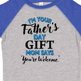 thumbnail image 4 of Inktastic I'm Your Fathers Day Mom Says You're Welcome Boys or Girls Toddler T-Shirt, 4 of 5