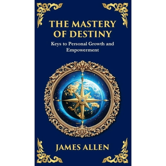 The Mastery of Destiny: Keys to Personal Growth and Empowerment (Deluxe Hardbound Edition), (Hardcover)