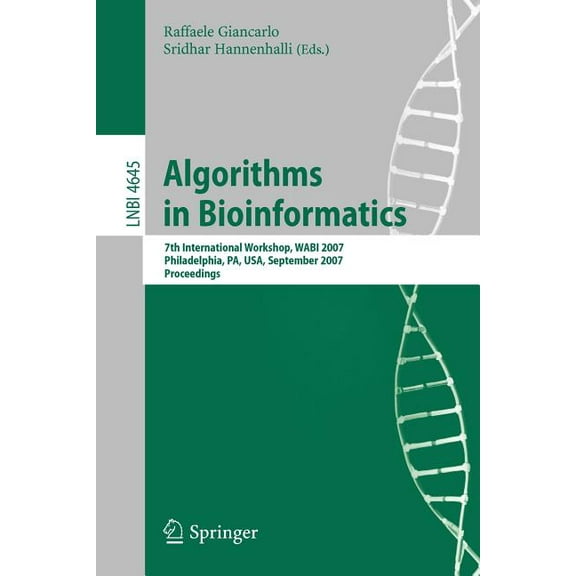Algorithms in Bioinformatics: 7th International Workshop, Wabi 2007, Philadelphia, Pa, Usa, September 8-9, 2007, Proceed, (Paperback)