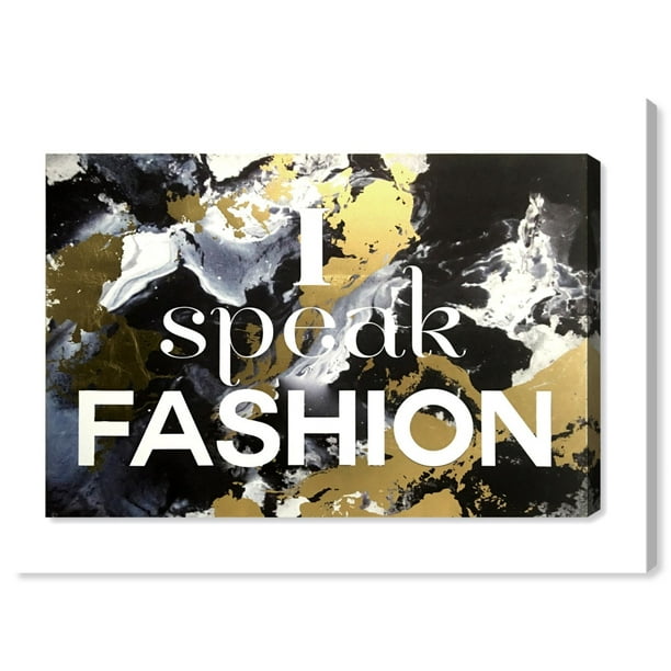 Runway Avenue Typography And Quotes Wall Art Canvas Prints I Speak Fashion Fashion Quotes And Sayings Gold Black Walmart Com Walmart Com