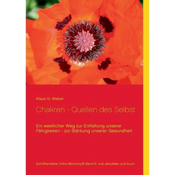 Chakren - Quellen des Selbst: Ein westlicher Weg zur Entfaltung unserer Fähigkeiten - zur Stärkung unserer Gesundheit, (Paperback)