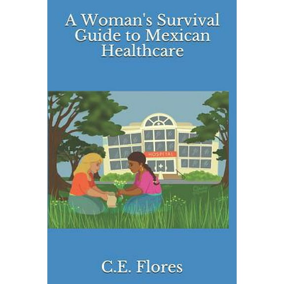 Pre-Owned A Woman's Survival Guide to Mexican Healthcare (Paperback) 1091478449 9781091478442