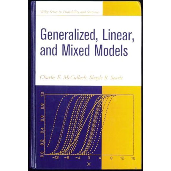 Pre-Owned Generalized, Linear, and Mixed Models (Hardcover) by Charles E McCulloch, Shayle R Searle