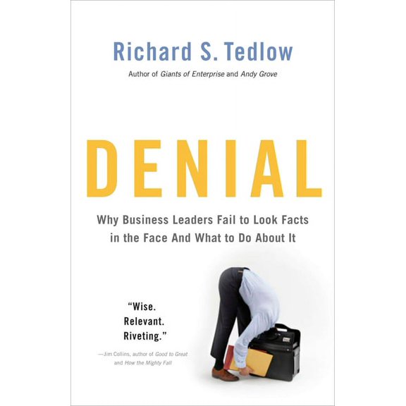 Denial : Why Business Leaders Fail to Look Facts in the Face--and What to Do About It (Paperback)