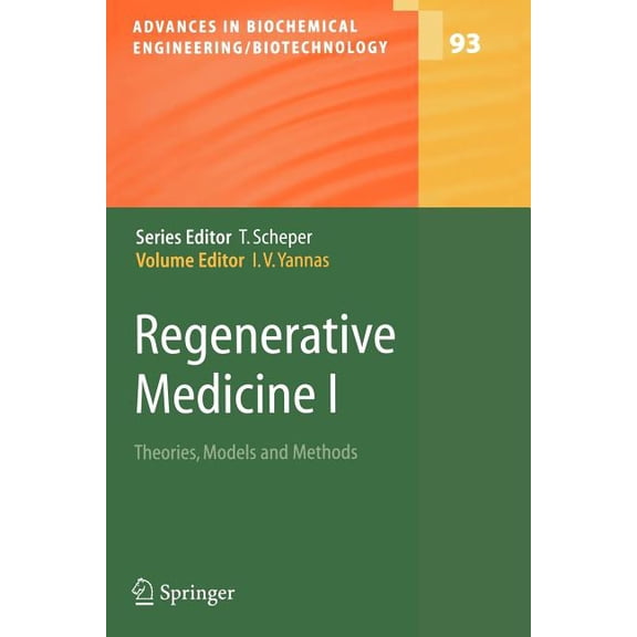 Advances in Biochemical Engineering &amp Regenerative Medicine I: Theories, Models and Methods, Book 93, (Paperback)