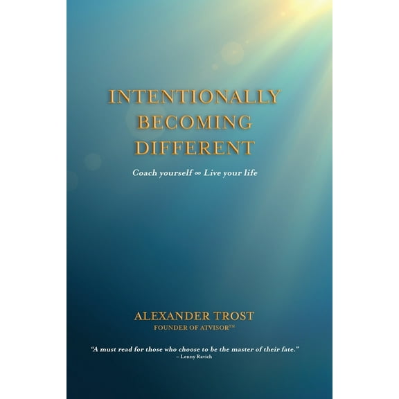 Intentionally Becoming Different: Coach yourself ∞ Live your life, (Paperback)