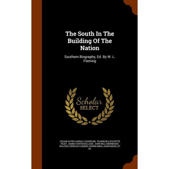 The South in the Building of the Nation : Southern Biography, Ed. by W. L. Fleming (Hardcover)