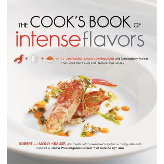 Pre-Owned The Cook's Book of Intense Flavors : 101 Surprising Flavor Combinations and Extraordinary Recipes That Excite Your Palate and Pleasure Your Senses (Hardcover)