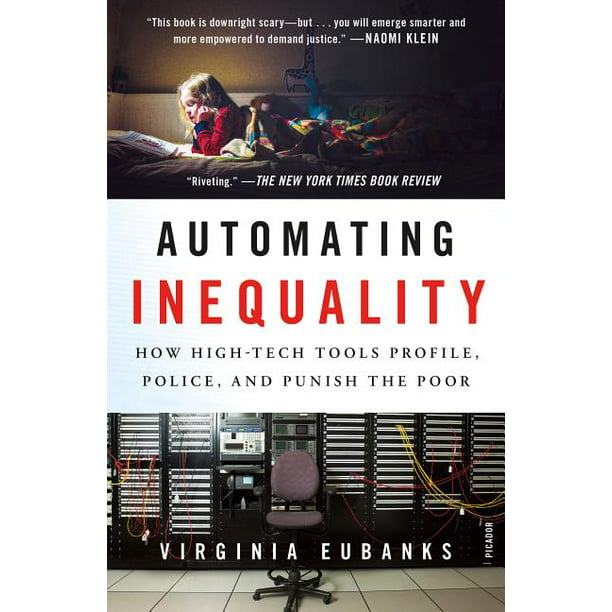 Automating Inequality : How High-Tech Tools Profile, Police, and Punish the  Poor (Paperback)