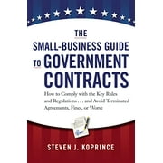 Pre-Owned The Small-Business Guide to Government Contracts: How to Comply with the Key Rules and Regulations . . . and Avoid Terminated Agreements, Fines, or Wo (Hardcover) 0814431933 9780814431931