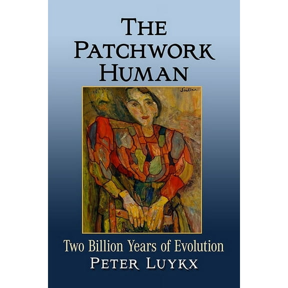 The Patchwork Human: Two Billion Years of Evolution, (Paperback)