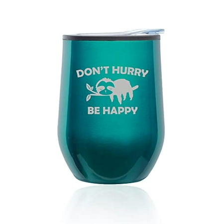 

Stemless Wine Tumbler Coffee Travel Mug Glass with Lid Don t Hurry Be Happy Sloth Funny Retirement Gift (Turquoise Teal)