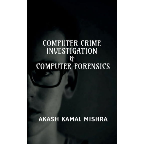 Computer Crime Investigation & Computer Forensics, (Paperback)