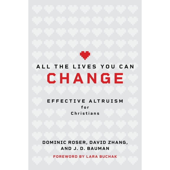 All the Lives You Can Change: Effective Altruism for Christians, (Paperback)