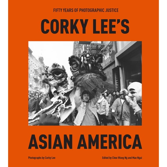 Corky Lee's Asian America: Fifty Years of Photographic Justice, (Hardcover)