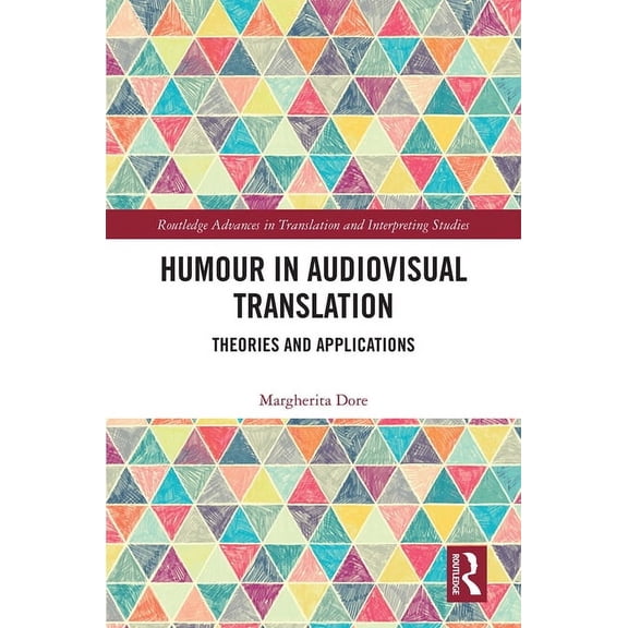 Routledge Advances in Translation and In Humour in Audiovisual Translation: Theories and Applications, (Hardcover)