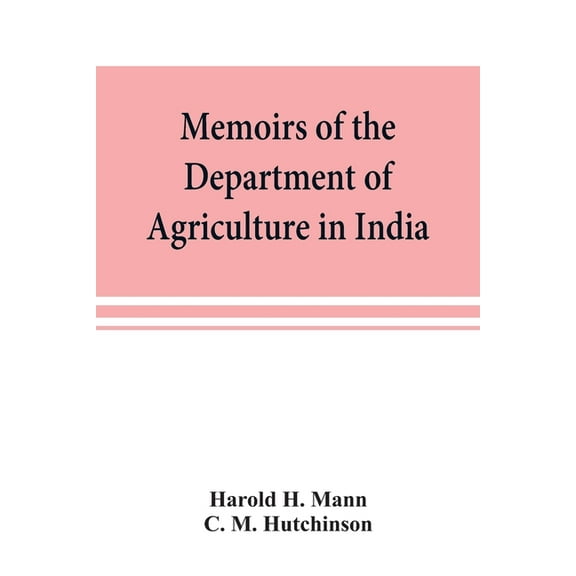 Memoirs of the Department of Agriculture in India; Cephaleuros virescens, Kunze: the red rust of tea, (Paperback)
