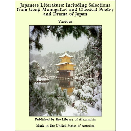 Japanese Literature: Including Selections from Genji Monogatari and Classical Poetry and Drama of Japan - (Best Japanese Drama Of All Time)