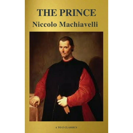 The Prince (Best Navigation, Free AudioBook) (A to Z Classics) - (Best Translation Of The Prince Machiavelli)