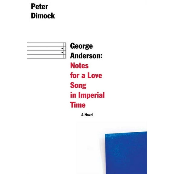 George Anderson: Notes for a Love Song in Imperial Time (Paperback)