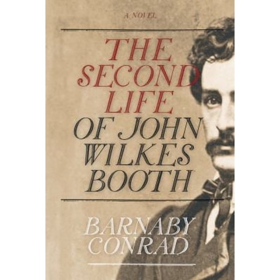 Pre-Owned The Second Life of John Wilkes Booth, 9781571782250, 1571782257, Hardcover, First Edition edition