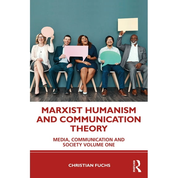 Marxist Humanism and Communication Theory: Media, Communication and Society Volume One, (Paperback)