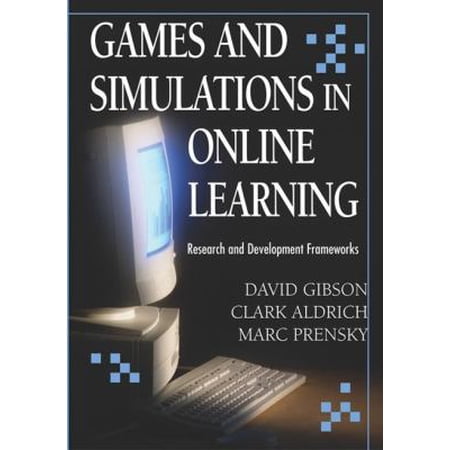 Games and Simulations in Online Learning: Research and Development Frameworks (Hardcover)