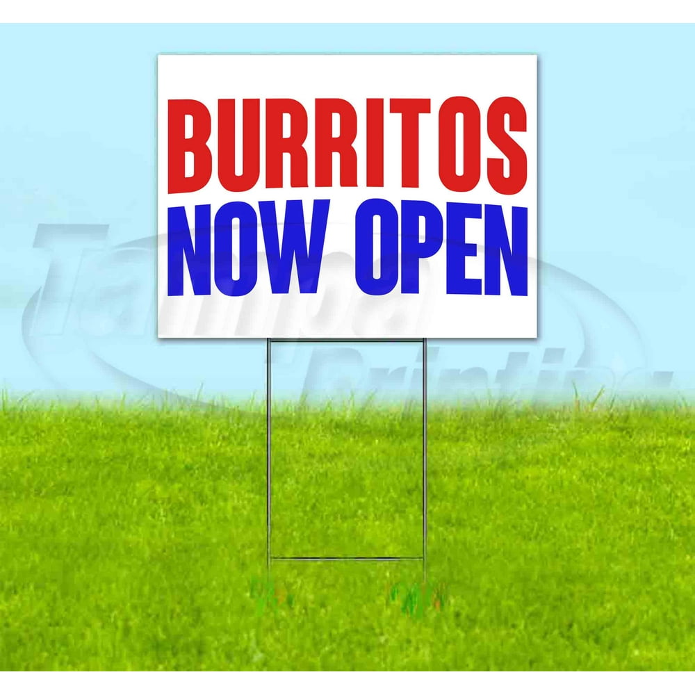 Burritos Now Open (18" X 24") Yard Sign, Includes Metal Step Stake