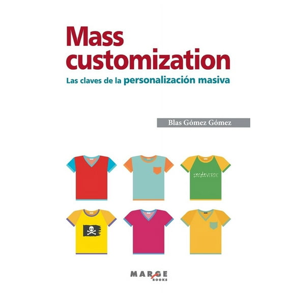 Mass customization. Las claves de la personalización masiva, (Paperback)